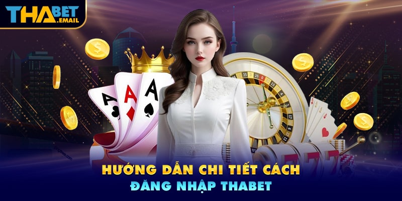 Các bước đăng nhập tài khoản nhà cái Thabet Các bước đăng nhập tài khoản nhà cái Thabet