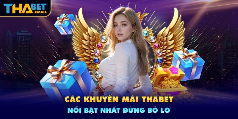 Các khuyến mãi nổi bật tại thabet không nên bỏ lỡ Các khuyến mãi nổi bật tại thabet không nên bỏ lỡ