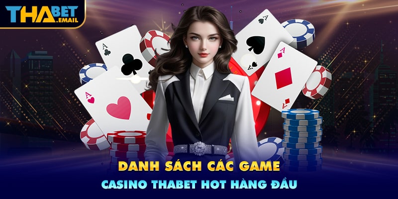 Điểm qua các game casino hot nhất tại Thabet Điểm qua các game casino hot nhất tại Thabet