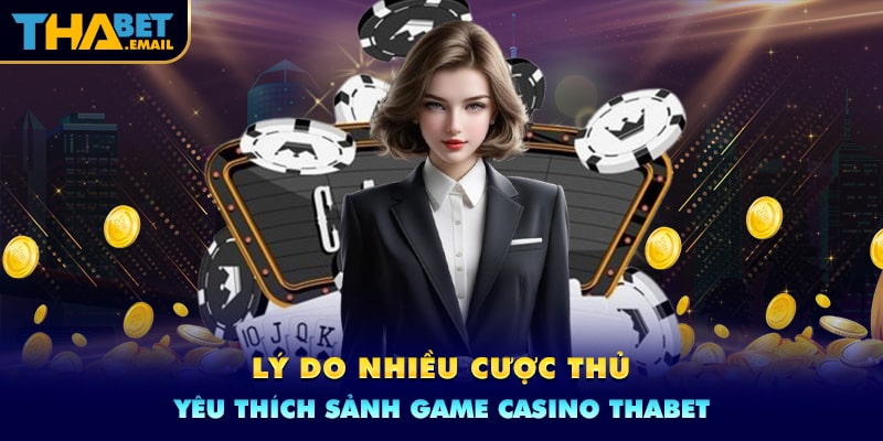 Ưu điểm tạo nên sức hút của Thabet Casino Ưu điểm tạo nên sức hút của Thabet Casino