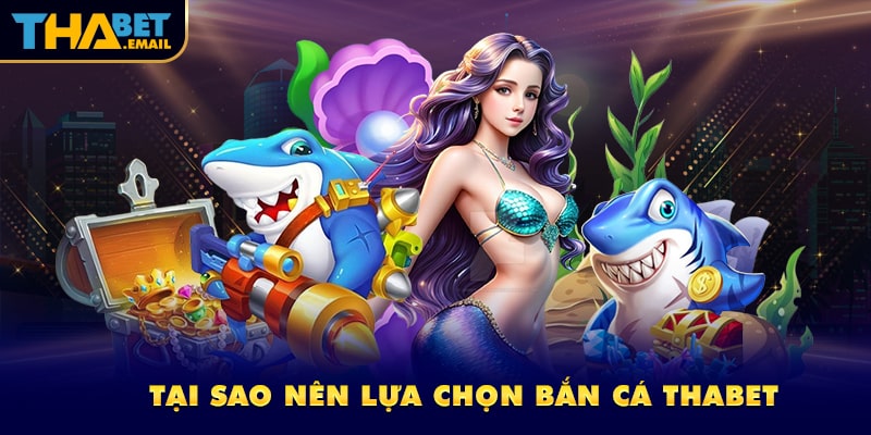 Các ưu điểm nổi bật tại bắn cá Thabet khiến người chơi yêu thích Các ưu điểm nổi bật tại bắn cá Thabet khiến người chơi yêu thích